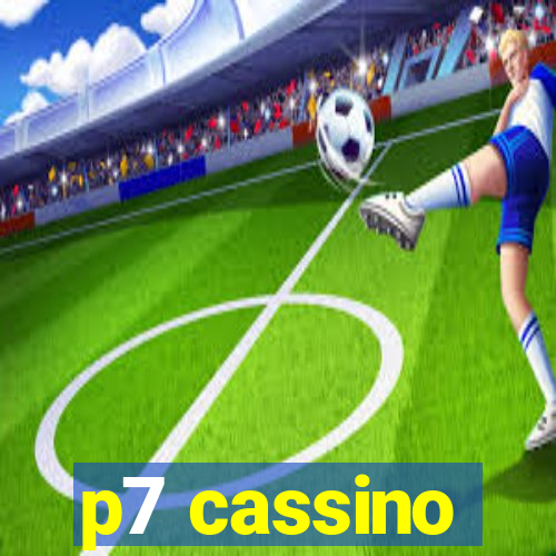 p7 cassino